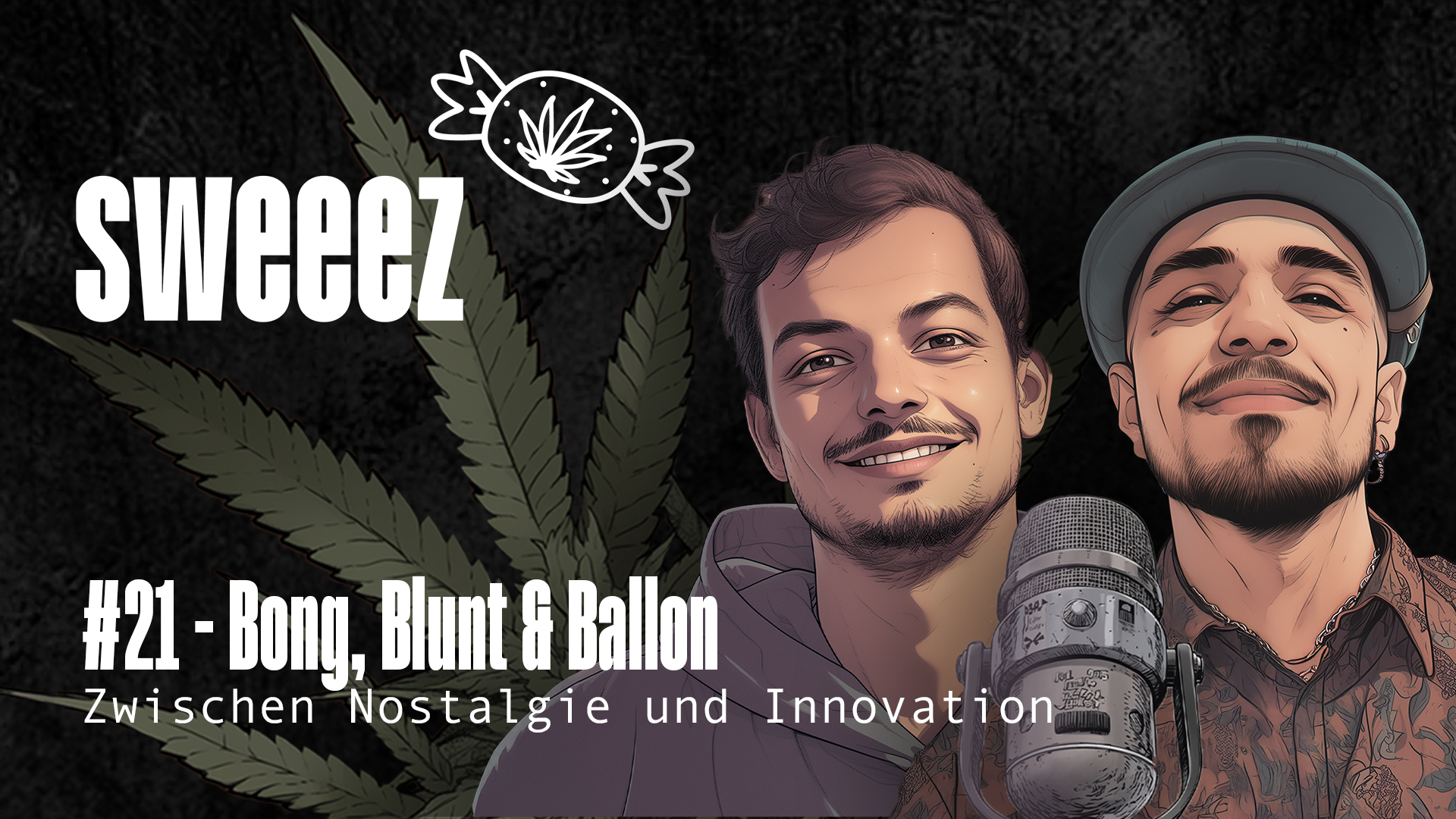 SWEEEZ #21 - Bong, Blunt & Ballon - Zwischen Nostalgie und Innovation